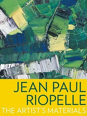 Jean Paul Riopelle: A művész anyagai - Jean Paul Riopelle: The Artist's Materials