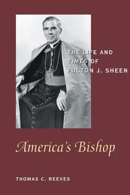 Amerika püspöke: Fulton J. Sheen élete és kora - America's Bishop: The Life and Times of Fulton J. Sheen