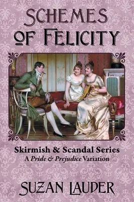 A Felicity cselszövései: A Pride and Prejudice variáció - Schemes of Felicity: A Pride and Prejudice Variation