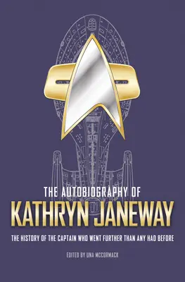 Kathryn Janeway önéletrajza: Janeway kapitány a USS Voyager fedélzetén elmeséli életének történetét a Csillagflottánál, a Star Trek rajongók számára - The Autobiography of Kathryn Janeway: Captain Janeway of the USS Voyager Tells the Story of Her Life in Starfleet, for Fans of Star Trek