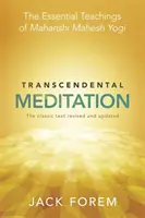 Transzcendentális meditáció - Maharishi Mahesh Yogi alapvető tanításai. A klasszikus szöveg átdolgozva és frissítve. - Transcendental Meditation - The Essential Teachings of Maharishi Mahesh Yogi. The Classic Text Revised and Updated.