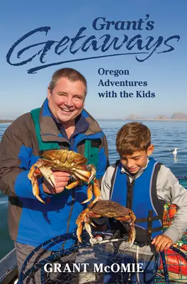 Grant's Getaways: Oregoni kalandok a gyerekekkel - Grant's Getaways: Oregon Adventures with the Kids