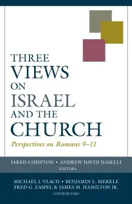 Három nézet Izraelről és az egyházról: Róma 9-11. - Three Views on Israel and the Church: Perspectives on Romans 9-11