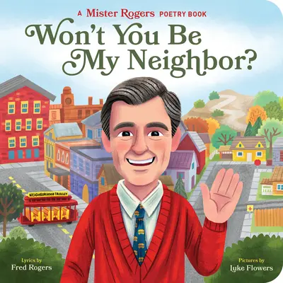 Legyél a szomszédom: Mister Rogers verseskötete - Won't You Be My Neighbor?: A Mister Rogers Poetry Book