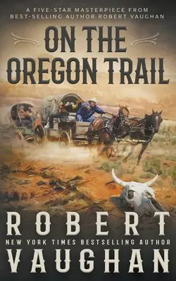 Az Oregon ösvényen: Egy klasszikus western - On the Oregon Trail: A Classic Western