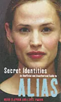 Titkos személyazonosságok - Nem hivatalos és illetéktelen útmutató az álnevekhez - Secret Identities - An Unofficial and Unauthorised Guide to Alias