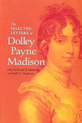 Dolley Payne Madison válogatott levelei - The Selected Letters of Dolley Payne Madison