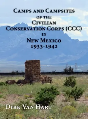 A Polgári Védelmi Hadtest (CCC) táborai és táborhelyei Új-Mexikóban 1933-1942 - Camps and Campsites of the Civilian Conservation Corps (CCC) in New Mexico 1933-1942