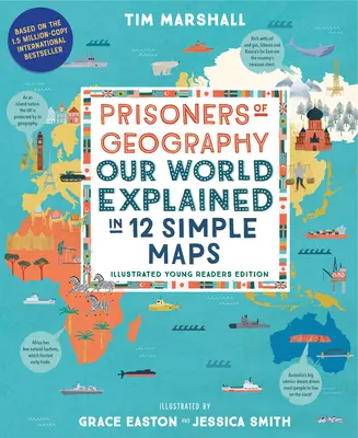 A földrajz foglyai: Világunk 12 egyszerű térképen magyarázva (Illusztrált ifjúsági kiadás) - Prisoners of Geography: Our World Explained in 12 Simple Maps (Illustrated Young Readers Edition)