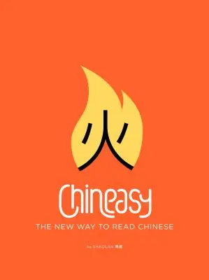 Chineasy: A kínai nyelv új olvasási módja - Chineasy: The New Way to Read Chinese