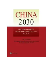 Kína 2030: Egy modern, harmonikus és kreatív társadalom építése - China 2030: Building a Modern, Harmonious, and Creative Society