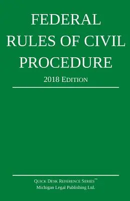 Szövetségi polgári eljárási szabályok; 2018-as kiadás - Federal Rules of Civil Procedure; 2018 Edition