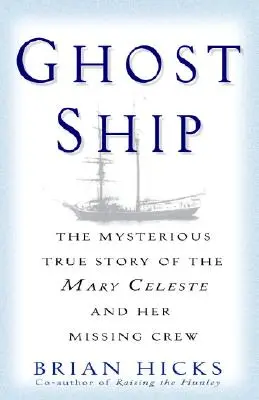 Ghost Ship (Szellemhajó): A Mary Celeste és eltűnt legénységének rejtélyes igaz története - Ghost Ship: The Mysterious True Story of the Mary Celeste and Her Missing Crew