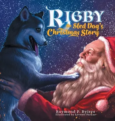 Rigby, a szánhúzó kutya karácsonyi története - Rigby the Sled Dog's Christmas Story