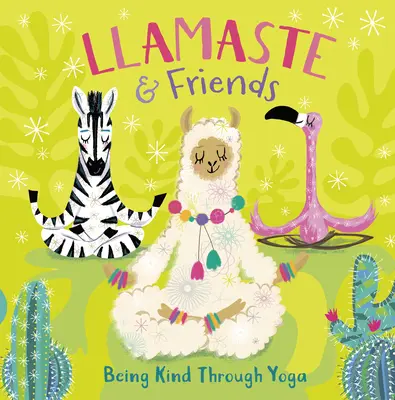 Llamaste és barátai: Kedvesnek lenni a jógán keresztül - Llamaste and Friends: Being Kind Through Yoga