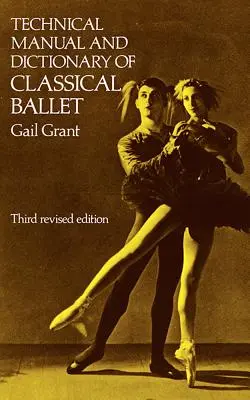 A klasszikus balett technikai kézikönyve és szótára - Technical Manual and Dictionary of Classical Ballet