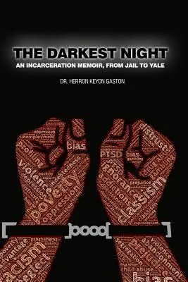 A legsötétebb éjszaka: Egy börtönben töltött emlékirat, a börtöntől a Yale-ig - The Darkest Night: An Incarceration Memoir, From Jail to Yale