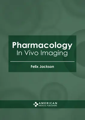 Farmakológia: In vivo képalkotás - Pharmacology: In Vivo Imaging