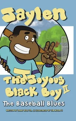 Jaylen The Joyous Black Boy II: A baseball blues - Jaylen The Joyous Black Boy II: The Baseball Blues