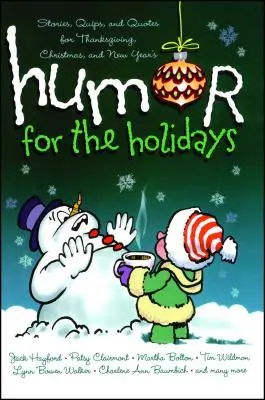 Humor az ünnepekre: Történetek, poénok és idézetek hálaadásra, karácsonyra és újévre - Humor for the Holidays: Stories, Quips, and Quotes for Thanksgiving, Christmas, and New Years