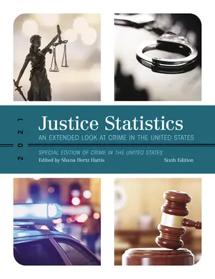 Igazságügyi statisztikák: Az Egyesült Államokban elkövetett bűnözés kiterjesztett vizsgálata 2021. - Justice Statistics: An Extended Look at Crime in the United States 2021