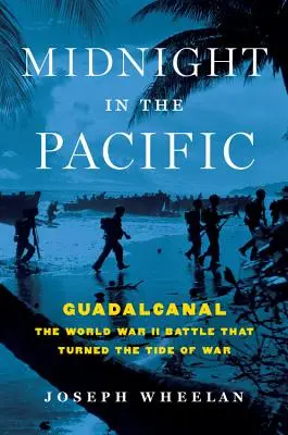 Éjfél a Csendes-óceánon: Guadalcanal -- A második világháborús csata, amely megfordította a háború menetét - Midnight in the Pacific: Guadalcanal -- The World War II Battle That Turned the Tide of War