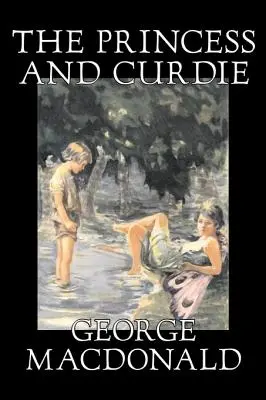 The Princess and Curdie Curdie by George Macdonald, Klasszikusok, Akció és kaland, Klasszikusok, Akció és kaland - The Princess and Curdie Curdie by George Macdonald, Classics, Action & Adventure