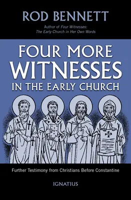 Még négy tanú a korai egyházban: A Konstantin előtti keresztények további tanúságtételei - Four More Witnesses in the Early Church: Further Testimony from Christians Before Constantine