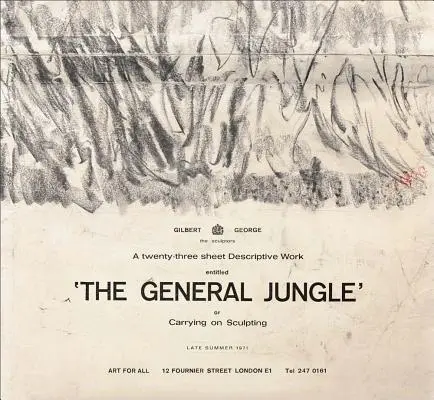 Gilbert & George: Az általános dzsungel, avagy a szobrászat folytatása: Késő nyár 1971 - Gilbert & George: The General Jungle or Carrying on Sculpting: Late Summer 1971