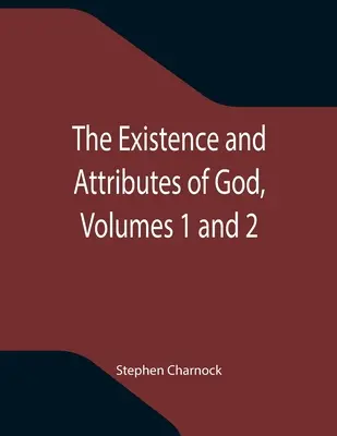 Isten létezése és tulajdonságai, 1. és 2. kötet - The Existence and Attributes of God, Volumes 1 and 2