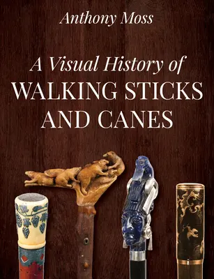 A sétapálcák és botok vizuális története - A Visual History of Walking Sticks and Canes