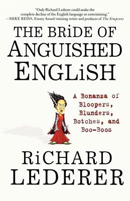 Az Anguished English menyasszonya: A Bonanza of Bloopers, Blunders, Botches, and Boo-Boos - The Bride of Anguished English: A Bonanza of Bloopers, Blunders, Botches, and Boo-Boos