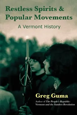 Nyughatatlan lelkek és népi mozgalmak: A Vermont története - Restless Spirits and Popular Movements: A Vermont History