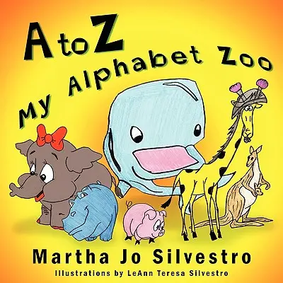 A-tól Z-ig: Az ábécés állatkertem - A to Z My Alphabet Zoo