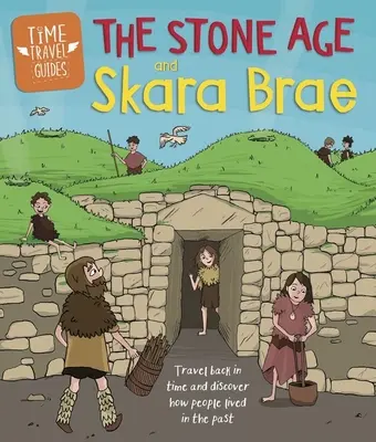 Időutazási kalauzok: A kőkorszak és Skara Brae - Time Travel Guides: The Stone Age and Skara Brae