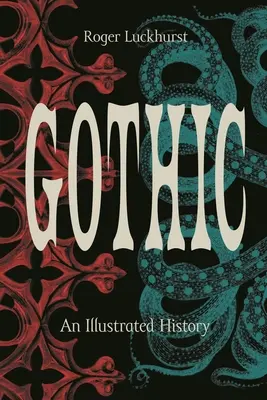 Gothic: Egy illusztrált történet - Gothic: An Illustrated History