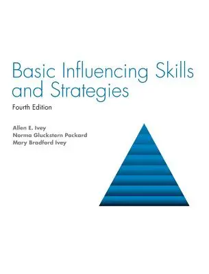 Alapvető befolyásolási készségek és stratégiák - Basic Influencing Skills and Strategies