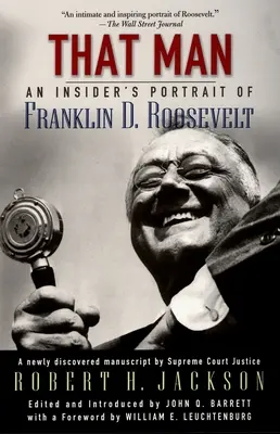 Az az ember: Roosevelt: Franklin D. Roosevelt egy bennfentes portréja - That Man: An Insider's Portrait of Franklin D. Roosevelt