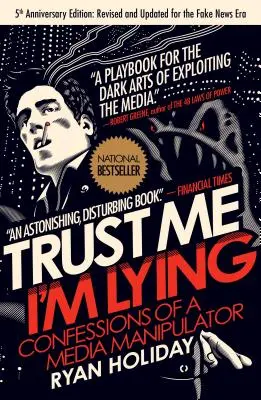 Bízz bennem, hazudok: Egy médiamanipulátor vallomásai - Trust Me, I'm Lying: Confessions of a Media Manipulator