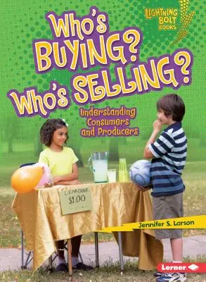 Ki vásárol? Who's Selling? A fogyasztók és a termelők megértése - Who's Buying? Who's Selling?: Understanding Consumers and Producers