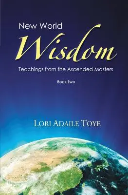 Új Világbölcsesség, Második könyv: A Felemelkedett Mesterek tanításai - New World Wisdom, Book Two: Teachings from the Ascended Masters