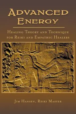 Haladó energiagyógyítás elmélete és technikája reiki és empatikus gyógyítók számára - Advanced Energy Healing Theory and Technique for Reiki and Empathic Healers