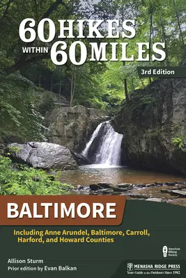 60 túra 60 mérföldön belül: Baltimore: Carroll, Harford és Howard megyékben. - 60 Hikes Within 60 Miles: Baltimore: Including Anne Arundel, Baltimore, Carroll, Harford, and Howard Counties