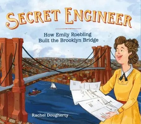 Titkos mérnök: Hogyan építette Emily Roebling a Brooklyn hidat? - Secret Engineer: How Emily Roebling Built the Brooklyn Bridge