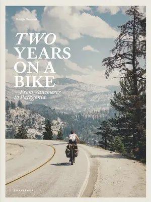 Két év kerékpárral: Vancouvertől Patagóniáig - Two Years on a Bike: From Vancouver to Patagonia