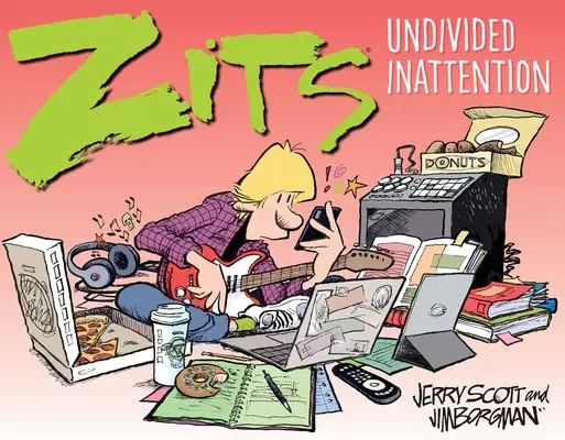 Zits: Zits: Osztatlan figyelem - Zits: Undivided Inattention