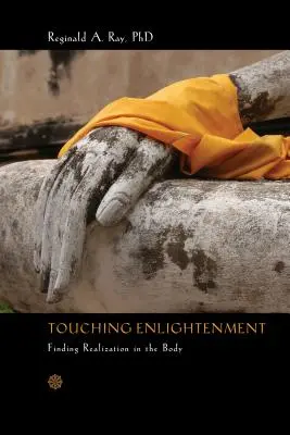 A megvilágosodás megérintése: Az önmegvalósítás megtalálása a testben - Touching Enlightenment: Finding Realization in the Body