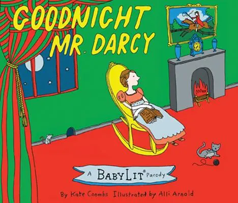 Jó éjt, Mr. Darcy: Babylit(r)-paródia képeskönyv - Goodnight Mr. Darcy: A Babylit(r) Parody Picture Book