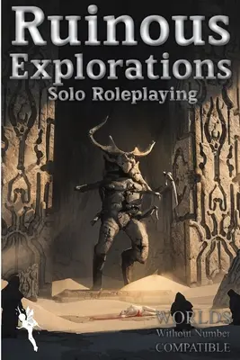 Romlásos felfedezések: Szóló szerepjáték szabályok kompatibilisek a Worlds Without Number-rel - Ruinous Explorations: Solo Roleplaying Rules Compatible with Worlds Without Number