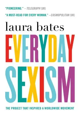 Mindennapi szexizmus: A projekt, amely egy világméretű mozgalmat inspirált - Everyday Sexism: The Project That Inspired a Worldwide Movement